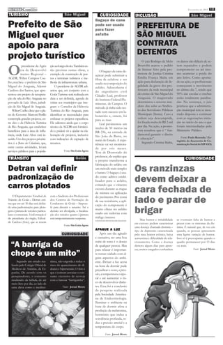 imprensa CERRADO
          DO
                                                                                                                                                      Fevereiro de 2011 10
TURISMO                                           São Miguel                  CURIOSIDADE                INCLUSÃO                                        São Miguel
                                                                           Bagaço de cana
Prefeito de São                                                            pode ser usado
                                                                           para fazer
                                                                                                           PREFEITURA DE
Miguel quer                                                                asfalto                         SÃO MIGUEL
apoio para                                                                                                 CONTRATA
projeto turístico                                                                                          DETENTOS
                                                                                                               O juiz Rodrigo de Melo        os danos são difíceis de se-


O
            presidente da Agên       ção ao longo do rio. Também es-                                       Brustolin acatou o pedido         rem reparados e podem
           cia de Desenvolvi         tão previstas outras obras, a                                         de liminar feito pela pro-        comprometer ou até mes-
                                                                               O bagaço da cana-de-
           mento Regional –          exemplo da construção de por-                                         motora de Justiça Cristina        mo acarretar a perda do
                                                                           açúcar pode substituir a
AGDR, Wilter Campos Coe-             tos e terminais turísticos e me-                                      Emília França Malta em            ano letivo. Como aponta-
                                                                           fibra de celulose e ser
lho, recebeu o prefeito de São       lhoria da infraestrutura urbana.                                      ação para declaração de ile-      do na ação, os profissionais
                                                                           usado na composição do
Miguel do Araguaia, Ademir               O presidente da AGDR adi-                                         galidade da greve dos pro-        começaram o movimento
                                                                           asfalto. Adescoberta é
Cardoso dos Santos, que apre-        antou que, em conjunto com a                                          fessores da rede municipal        no último dia 7, sendo que
                                                                           do engenheiro civil
sentou um projeto de recupera-       Goiás Turismo será realizada em                                       de ensino de São Miguel do        90% das escolas e creches
                                                                           Cláudio Leal, professor
ção da orla do Rio Araguaia no       data a ser definida, agenda de                                        Araguaia. O magistrado            estão totalmente paralisa-
                                                                           do Instituto Federal Flu-
povoado de Luiz Alves, jurisdi-      visitas aos municípios que inte-                                      determinou o retorno ime-         das. Na sentença, o juiz
                                                                           minense, de Campos. O
ção de São Miguel do Araguaia.       gram o Corredor da Hidrovia                                           diato das aulas ao Sindica-       pontuou que a administra-
                                                                           método já tinha sido tes-
    Wilter Coelho disse que o pla-   Turística do Rio Araguaia, para                                       to dos Servidores Públicos        ção municipal tem se mos-
                                                                           tado com sucesso em la-
no do Governo Marconi Perillo        identificar as necessidades para                                      Municipais (Sisma). Caso a        trado disposta a continuar
                                                                           boratório e, ontem, foi
contempla grandes projetos, en-      embasar os projetos específicos.                                      ordem seja descumprida,           com as negociações inicia-
                                                                           para as ruas.
tre eles o da Hidrovia Turística     Ele salientou ainda que o corpo                                       foi fixada multa de R$ 2 mil      das no início do ano e que
                                                                               Leal pavimentou um
do Rio Araguaia, que estabelece      técnico da AGDR será fortaleci-                                       por dia. Na ação, a promo-        foram intermediadas pelo
                                                                           trecho de 50 metros na
benefícios para a área de influ-     do e poderá vir a ajudar na ela-                                      tora ressaltou que é “ fun-       Ministério Público.
                                                                           BR-356, na entrada de
ência, onde Luiz Alves está in-      boração de projetos, inclusive                                        damental garantir o direito
                                                                           São João da Barra, no                                                Fonte: Paula Resende/ Es-
serido. Um dos projetos prioritá-    com indicações de captação de                                         à educação”.
                                                                           norte do Estado. A expe-                                          tagiária da Assessoria de Co-
rios é a Barca da Cidadania, que,    recursos.                                                                 Segundo Cristina Malta,
                                                                           riência vai ser monitora-                                         municação Social do MP-GO)
entre outras atividades, levará                                            da por seis meses.
serviços públicos para a popula-                 Fonte: Site Goiás Agora
                                                                           Tese de Doutorado do
                                                                           professor, ele explica que
TRÂNSITO                                                    Goiás
                                                                           o projeto transforma a                                                   CURIOSIDADE

                                                                                                         Os ranzinzas
                                                                           fabricação do asfalto em
Detran vai definir                                                         um método mais simples
                                                                           e barato. O bagaço é usa-
padronização de                                                            do como aditivo estabi-
                                                                           lizador para o asfalto,       devem deixar a
carros plotados                                                            evitando que o cimento
                                                                           escorra durante as etapas
                                                                                                         cara fechada de
                                                                           de mistura ou aplicação

                                                                                                         lado e parar de
    O Departamento Estadual de       com o Sindicato dos Profissionais     do pavimento. Por conta
Trânsito de Goiás – Detran esti-     dos Centros de Formação de            de sua resistência, a apli-
ma que em até 30 dias será defini-   Condutores de Goiás – Sinpoce-
                                                                           cação do componente é

                                                                                                         brigar
da uma padronização para plota-      fc para discutir o assunto. Até a
                                                                           muito eficaz no asfalto
gem e pintura de veículos particu-   decisão ser divulgada, a fiscaliza-
lares e comerciais. A informação é   ção dos veículos quanto à pintura     usado em rodovias com
do presidente do órgão, Edival-      está temporariamente suspensa.        tráfego intenso.
                                                                                                              Mau humor e irritabilidade     as eventuais falta de humor e
do Cardoso (foto), que se reuniu                                           *********************
                                                                                                         em excesso podem caracterizar       prazer com os sintomas da dis-
                                                 Fonte: Site Goiás Agora
                                                                                                         uma doença chamada distimia –       timia. É natural que, de vez em
                                                                           APAGUE A LUZ
                                                                           APA             LUZ           tipo de depressão caracterizada     quando, as pessoas apresentem
                                               CURIOSIDADE                     Após um dia agitado       pelo mau humor crônico, baixa       uma ligeira variação de humor.
                                                                           e cansativo, ter uma boa      autoestima e dificuldade de rela-   Isso só é preocupante quando o

  “A barriga de
                                                                           noite de sono é o desejo      cionamento. Como a doença           quadro permanecer por 15 dias
                                                                           de qualquer pessoa. Mas       demora alguns dias para apare-      ou mais.
                                                                           para relaxar é importan-      cer, muitos zangados confundem                   Fonte: Jornal Metro

  chope é um mito”                                                         te tomar cuidado com al-
                                                                           guns aspectos do ambi-
        Segundo um estudo rea-       rânea, não engorda e reduz o          ente. Deixar a luz acesa
   lizado pelo Colégio Oficial de    risco do aparecimento de di-          na hora de dormir pode
   Médicos de Astúrias, da Es-       abetes e hipertensão. O fato é        prejudicar o sono, a pres-
   panha. De acordo com os           que é comum associar o con-
                                                                           são, a temperatura corpo-
   pesquisadores, o consumo          sumo excessivo de cerveja
                                                                           ral e até aumentar o ris-
   moderado da bebida, de até        com a famosa “barriguinha”.
   meio litro por dia, ao lado de                             Fonte:       co de desenvolver diabe-
   uma dieta como a mediter-                    Fonte: Jornal Metro        tes. Essa foi a conclusão
                                                                           da pesquisa realizada
                                                                           pela Sociedade America-
                                                                           na de Endocrinologia.
                                                                           Iluminar o ambiente na
                                                                           hora de dormir afeta a
                                                                           produção da melatonina,
                                                                           hormônio que induz a
                                                                           sonolência profunda, re-
                                                                           duz a pressão arterial e a
                                                                           temperatura do corpo.

                                                                                   Fonte: Jornal Metro
 