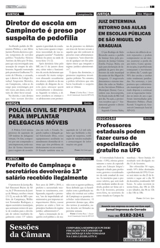 imprensa CERRADO
         DO
                                                                                                                                                        Fevereiro de 2011 3


 JUSTIÇA                                                                          Campinorte                 JUSTIÇA                                       São Miguel


Diretor de escola em                                                                                          JUIZ DETERMINA
                                                                                                              RETORNO DAS AULAS
Campinorte é preso por                                                                                        EM ESCOLAS PÚBLICAS
suspeita de pedofilia                                                                                         DE SÃO MIGUEL DO
    Acolhendo pedido do Mi-       quanto à gravidade da condu-      sas de presentes ou dinheiro              ARAGUAIA
nistério Público, o juiz Sílvio   ta, bem como quanto à impe-       em troca de favores sexuais e
Jacinto Pereira decretou a pri-   riosa necessidade de sua se-      aqueles que não cedessem às                    O juiz Rodrigo de Melo      os danos são difíceis de se-
são temporária do servidor        gregação cautelar”. Vanderley     pressões eram arbitrariamen-               Brustolin acatou o pedido       rem reparados e podem
público Vanderley Heleno          Heleno foi preso na tarde de      te suspensos, “sem observân-               de liminar feito pela pro-      comprometer ou até mes-
Antônio da Silva por 30 dias,     sexta-feira (11/2).               cia de qualquer um dos prin-               motora de Justiça Cristina      mo acarretar a perda do
para que seja investigada uma         Após denúncia feita pelo      cípios éticos que integram o               Emília França Malta em          ano letivo. Como aponta-
acusação de estupro de ado-       MP, em 11 de janeiro deste        regime jurídico-administrati-              ação para declaração de ile-    do na ação, os profissionais
lescente. Segundo sustentado      ano, várias mães e funcioná-      vo”.                                       galidade da greve dos pro-      começaram o movimento
pelo promotor Guilherme Vi-       rios da escola declararam que         À época das denúncias, o               fessores da rede municipal      no último dia 7, sendo que
cente de Oliveira, o acusado,     o acusado há muito tempo          promotor requisitou investi-               de ensino de São Miguel do      90% das escolas e creches
que é diretor do Colégio Es-      vem abusando sexualmente          gações policiais. No entanto,              Araguaia. O magistrado          estão totalmente paralisa-
tadual Arapoema Meireles,         dos alunos, valendo-se da sua     a polícia informou que não                 determinou o retorno ime-       das. Na sentença, o juiz
em Campinorte, valeu-se do        condição de dirigente da es-      havia localizado o suspeito                diato das aulas ao Sindica-     pontuou que a administra-
cargo para constranger, por       cola para ameaçar quem            nem as vítimas.                            to dos Servidores Públicos      ção municipal tem se mos-
três vezes, um aluno, com in-     eventualmente o denuncias-                                                   Municipais (Sisma). Caso a      trado disposta a continuar
tuito de obter favor sexual.      se. Segundo os relatos, o di-           Fonte: (Cristina Rosa / Assesso-     ordem seja descumprida,         com as negociações inicia-
    Na decisão, o juiz destaca    retor assediava as crianças e      ria de Comunicação Social do MP-GO)       foi fixada multa de R$ 2 mil    das no início do ano e que
que “não restam dúvidas           os adolescentes com promes-                                                  por dia. Na ação, a promo-      foram intermediadas pelo
                                                                                                               tora ressaltou que é “ fun-     Ministério Público. (Paula
JUSTIÇA                                                                                     Goiás              damental garantir o direito     Resende/ Estagiária da Asses-
                                                                                                               à educação”.                    soria de Comunicação Social do
   POLÍCIA CIVIL SE PREPARA                                                                                        Segundo Cristina Malta,     MP-GO)

   PARA IMPLANTAR                                                                                            EDUCAÇÃO                                               Goiás
   DELEGACIAS MÓVEIS                                                                                         Professores
      A Polícia Civil iniciou
   processo de aquisição de
                                  cias em todo o Estado. Se-
                                  gundo explica o delegado ge-
                                                                    aquisição de 1,2 mil celu-
                                                                    lares que facilitarão a che-             estaduais podem
                                                                                                             fazer curso de
   120 maletas de delegacias      ral Edemundo Dias, esses          cagem de suspeitos, verifi-
   virtuais. Os kits, compos-     equipamentos auxiliarão no        cação de veículos roubados
   tos por um computador e        atendimento domiciliar de ví-     e armazenagem de infor-
   uma impressora, serão usa-
   dos de forma itinerante
                                  timas que têm problema de
                                  deslocamento ou em eventos.
                                                                    mações em geral.                         especialização
   para o registro de ocorrên-    O Estado também atua na                      Fonte: Site Goiás agora
                                                                                                             gratuito na UFG
                                                                                                                 A Universidade Federal de     mambaia – Setor Itatiaia. O
 JUSTIÇA                                                                         Campinaçu
                                                                                                             Goiás – UFG, oferece gratui-      resultado será divulgado no

Prefeito de Campinaçu e                                                                                      tamente o curso de especiali-
                                                                                                             zação em Educação Integral e
                                                                                                                                               dia 11 de fevereiro.
                                                                                                                                                  São oferecidas 50 vagas,

secretários devolverão 13º
                                                                                                             Integrada voltado para profes-    sendo 10% delas destinadas
                                                                                                             sores, gestores e coordenado-     a profissionais da UFG. O cur-
                                                                                                             res da rede estadual de ensi-     so terá início no dia 25 de fe-
salário recebido ilegalmente                                                                                 no. As inscrições para o pro-
                                                                                                             cesso seletivo, que será reali-
                                                                                                                                               vereiro e segue até o dia 30
                                                                                                                                               de dezembro, totalizando 360
    O promotor de Justiça Ra-     Nos anos de 2009 e 2010, o        nião com os agentes políticos,           zado mediante análise de cur-     horas. As aulas ocorrem às
fael Simonetti Bueno da Sil-      prefeito e secretariado rece-     ficou definido que os benefi-            rículo, podem ser feitas até o    sextas-feiras, das 18h às 22h
va, da 2º Promotoria de Justi-    beram os vencimentos, con-        ciados com a gratificação na-            dia 4 de fevereiro, próxima       e aos sábados, das 8h às 12h
ça de Minaçu, recebeu ontem       figurando, segundo o promo-       talina vão restituir aos cofres          sexta-feira, na secretaria do     e das 14h às 18h.
(15/2), na sede do MP, o pre-     tor, “ato de improbidade ad-      de Campinaçu as quantias re-             curso situada no Campus Sa-
                                                                                                                                                          Fonte: Site Goiás Agora
feito de Campinaçu, Wellin-       ministrativa, por importar en-    cebidas indevidamente. O
ton Fernandes Rodrigues, e        riquecimento ilícito, causar      promotor destaca que, além
alguns secretários municipais,    prejuízo ao erário e ferir os     dos termos já assinados, ou-                  Anuncie sua empresa ou seus serviços aqui:
que assinaram termos de ajus-     princípios basilares do regime    tros deverão ser firmados na
te de conduta para a devolu-      jurídico administrativo”.         próxima semana.                                    Jornal Imprensa do Cerrado
ção de valores recebidos ile-        Após a instauração de in-
                                                                                                                                       8182-3241
                                                                         Fonte: (Cristina Rosa / Assesso-
galmente como 13º salário.        quérito civil público e de reu-    ria de Comunicação Social do MP-GO                  Fone: (62)




    Sessões                                                         COMPAREÇA SEMPRE QUE PUDER!
                                                                    FISCALIZE VOCÊ MESMO AS

    da Câmara                                                       DECISÕES QUE SÃO TOMADAS
                                                                    NA CASA LEGISLATIVA!
                                                                                                                                           Câmara de Crixás
 