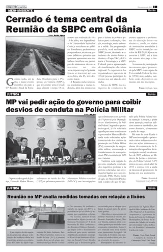imprensa CERRADO
          DO
                                                                                                                                                                Fevereiro de 2011 5
  MEIO-AMBIENTE                                                                                                                                                              Goiás


Cerrado é tema central da
Reunião da SBPC em Goiânia                         Foto: Goiás Agora
                                                                          contro será realizado de 10 a         para o debate de políticas pú-        ensino superior e professo-
                                                                          15 de julho, nas dependênci-          blicas para a educação, ciên-         res da educação básica ou
                                                                          as da Universidade Federal de         cia, tecnologia, meio ambien-         técnica e, ainda, os sócios
                                                                          Goiás, e será aberto ao públi-        te e saúde. Na programação            de instituições associadas à
                                                                          co. Estudantes, professores e         paralela, será realizado o            SBPC terão inscrições no
                                                                          pesquisadores, técnicos e ges-        SBPC Jovem, destinado a es-           valor de R$ 20,00. Quem se
                                                                          tores públicos e privados que         tudantes do ensino básico e           associar à SBPC até a data
                                                                          quiserem apresentar seus tra-         técnico; a Expo T&C, de Ci-           do evento não paga a ins-
                                                                          balhos científicos ou partici-        ência e Tecnologia; e a SBPC          crição.
                                                                          par de minicursos devem se            Cultural, para a apresentação            As normas de participação
                                                                          inscrever        no       site        de manifestações da cultura           no encontro, que é promovi-
                                                                          www.sbpcnet.org.br/goiania.           regional. A expectativa dos           do pela SBPC com o apoio da
                                                                          Quem se inscrever até esta            organizadores é que cerca de          Universidade Federal de Goi-
                                                                          sexta-feira, dia 25, terá des-        10 mil pessoas participem do          ás (UFG) nesta edição, tam-


G
        oiânia sedia, em ju         dade Brasileira para o Pro-           conto maior.                          evento nos seis dias de ativi-        bém estão disponíveis no
        lho, o maior evento         gresso da Ciência (SBPC),                A Reunião inclui simpósi-          dades.                                mesmo site das inscrições.
        científico do país: a       que terá como tema Cerrado:           os, conferências e mesas-re-              Sócios da SBPC, nas ca-
63ª Reunião Anual da Socie-         água, alimento e energia. O en-       dondas, além dos minicursos           tegorias de estudantes de                         Fonte: Site Goiás Agora


 JUSTIÇA                                                                                                                                                                     Goiás


MP vai pedir ação do governo para coibir
desvios de conduta na Polícia Militar                                                          Foto: MP/GO
                                                                                                                que culminaram com a prisão           rado pela Polícia Federal nes-
                                                                                                                de 19 pessoas pela Operação           ta operação e propor, a partir
                                                                                                                Sexto Mandamento, da Polí-            desta apuração, medidas judi-
                                                                                                                cia Federal. Segundo o procu-         ciais contra os envolvidos, tais
                                                                                                                rador-geral, já foi solicitada        como denúncia, afastamento
                                                                                                                agenda para uma reunião com           e perda do cargo.
                                                                                                                o governador Marconi Perillo              Há mais de uma década o
                                                                                                                onde serão solicitadas ações          MP tem investigado e proces-
                                                                                                                como revisão dos critérios de         sado vários militares envolvi-
                                                                                                                promoção na Polícia Militar           dos em ações criminosas e,
                                                                                                                (PM), construção de um pre-           diante da constatação de li-
                                                                                                                sídio militar, estruturação e         mitações dos aparelhos de in-
                                                                                                                fortalecimento da corregedo-          vestigação estatal, em dezem-
                                                                                                                ria da PM e instalação de GPS         bro de 2009 solicitou ao Mi-
                                                                                                                nas viaturas.                         nistro da Justiça a interven-
                                                                                                                    Também será exigido do            ção da Polícia Federal. A PF
                                                                                                                governo estadual a conclusão          entrou no caso em de abril de
                                                                                                                dos inquéritos policiais e de         2010 e contou com a ajuda
                                                                                                                perícias solicitadas nas inves-       de dezenas de promotores de
                                                                                                                tigações ligadas aos casos en-        Justiça em seu andamento.
                                                                                                                volvendo PMs. Outra frente
    O procurador-geral de Jus-      informou na tarde do dia              Ministério Público estadual           de ação do Ministério Público                       Fonte: (Assessoria de
tiça, Eduardo Abdon Moura,          (15/2) os próximos passos do          (MP-GO) nas investigações             será a análise do que for apu-                Comunicação Social- MP-GO)


 JUSTIÇA                                                                                                                                                                     Goiás


 Reunião no MP avalia medidas tomadas em relação a lixões
                                                                          to. No encontro, foi analisado o      ser revisado para se adequar à rea-   presentantes da Agência Muni-
                                                                          trabalho da equipe em 2010 e as       lidade de grande parte das prefei-    cipal do Meio Ambiente; do Con-
                                                                          providências que as cidades já to-    turas goianas.                        selho Regional de Engenharia,
                                                                          maram para regularizar os lixões.         Além disso, o representante do    Arquitetura e Agronomia de
                                                                              Na reunião, também foram          Instituto Nacional de Estudos Am-     Goiás; da Frente de Mobilização
                                                                          questionados alguns pontos da         bientais Avançados (Ineaa), Mar-      Municipalista; do Ineaa; da Se-
                                                                          Instrução Normativa nº 5 da da        cos Teixeira, explanou sobre os re-   cretaria das Cidades; da Semarh;
                                                                          Secretaria do Meio Ambiente e         síduos gerados por atividades como    da Universidade Federal de Goi-
                                                                          dos Recursos Hídricos (Semarh),       construção e demolição. Assim, fi-    ás e da Pontifícia Universidade
                                                                          que dispõe sobre o licenciamento      cou marcada uma nova reunião          Católica de Goiás.
     Com objetivo de dar sequên-    racional do Meio Ambiente, San-       ambiental para aterro sanitário       com promotores da capital e de
 cia às ações para adequar a des-   dra Mara Garbelini, realizou na       simplificado, atendendo municípi-     Aparecida de Goiânia para apre-           Fonte: (Texto: Paula Resende
 tinação dos resíduos sólidos nos   manhã de hoje (26/1) a primeira       os de até 50 mil habitantes. O téc-   sentar os estudos feitos pelo Ine-        / Estagiária da Assessoria de
 municípios goianos, a coordena-    reunião deste ano do grupo inte-      nico da Semarh Oscar Mendes           aa a respeito do assunto.               Comunicação Social- Foto: Bruna
 dora do Centro de Apoio Ope-       rinstitucional que discute o assun-   afirmou que o documento pode              Participaram do encontro re-                                Mendes)
 