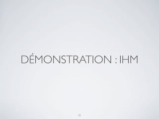 DÉMONSTRATION : IHM
32
 
