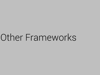 Other Frameworks
 