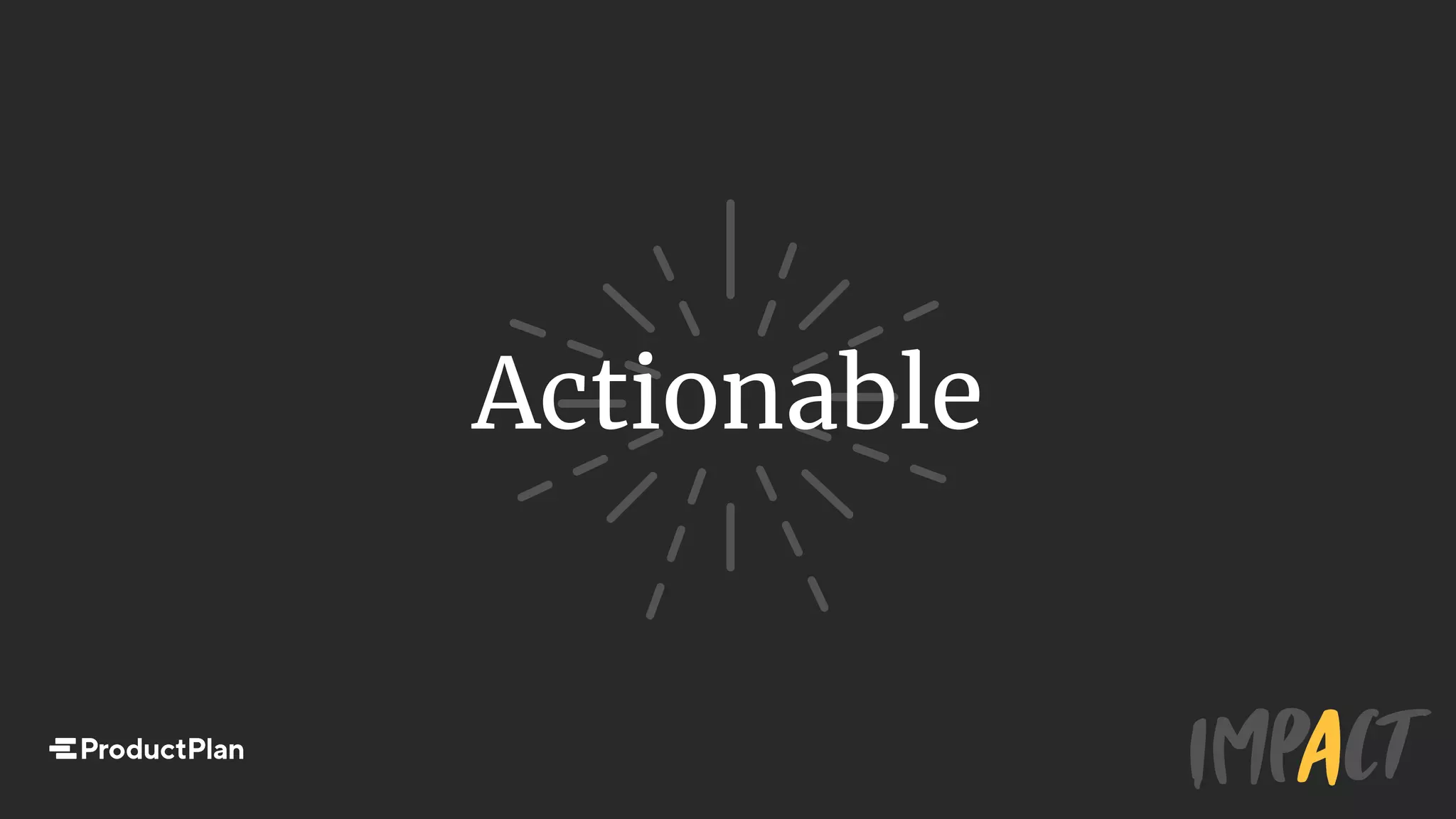 Actionable
 
