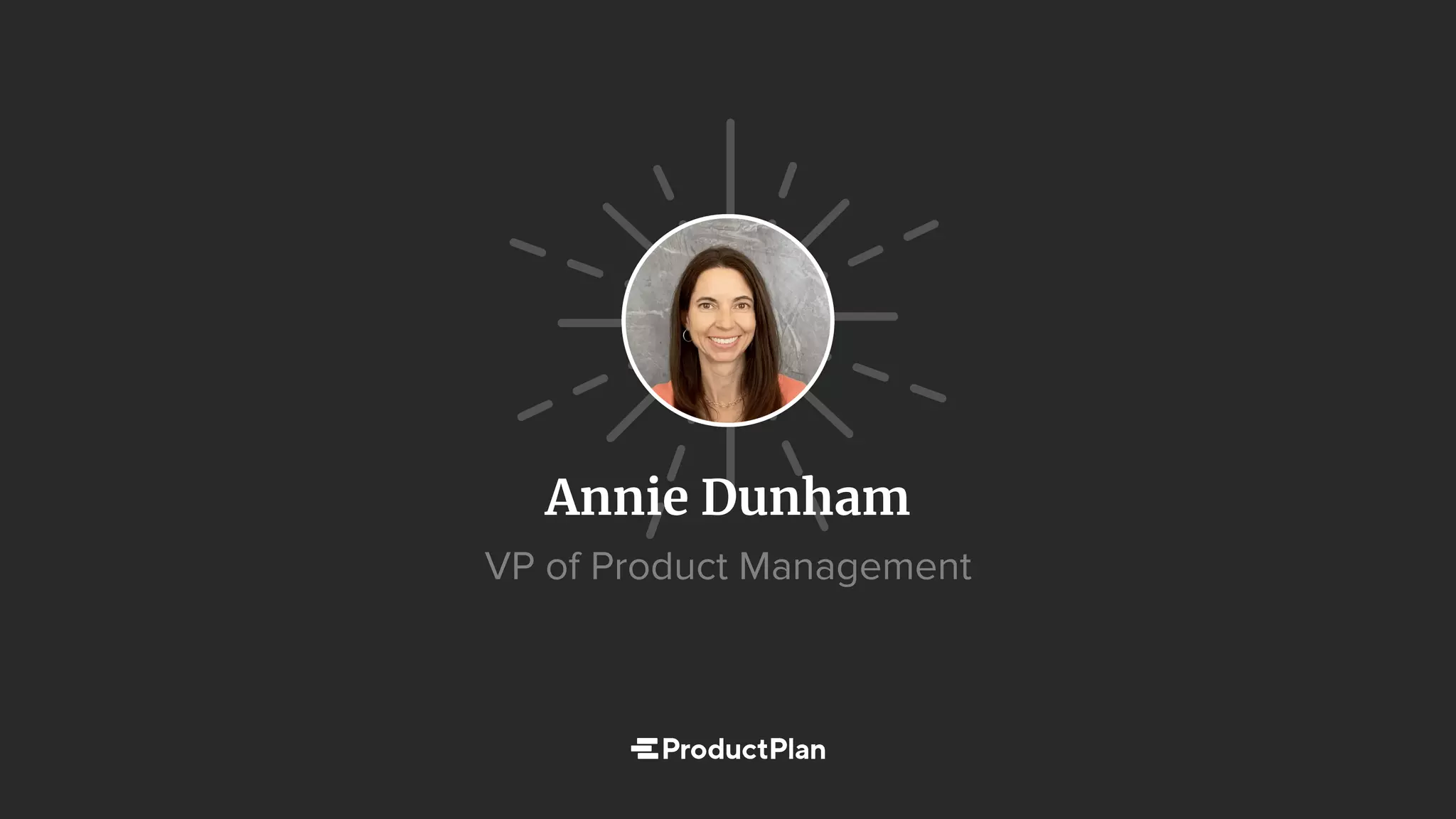 VP of Product Management
Annie Dunham
 