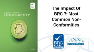The Impact Of
BRC 7: Most
Common Non-
Conformities
 