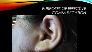 PURPOSES OF EFFECTIVE
COMMUNICATION
 