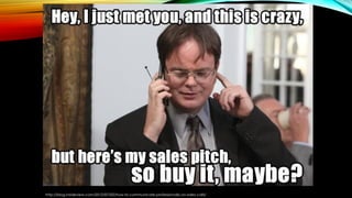 http://blog.insideview.com/2012/07/02/how-to-communicate-professionally-on-sales-calls/
 