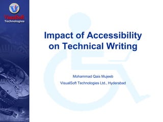 Impact of Accessibility
on Technical Writing

Mohammad Qais Mujeeb, is currently the
Director – Technical Communication at
Ascezen Consulting Pvt. Ltd

 