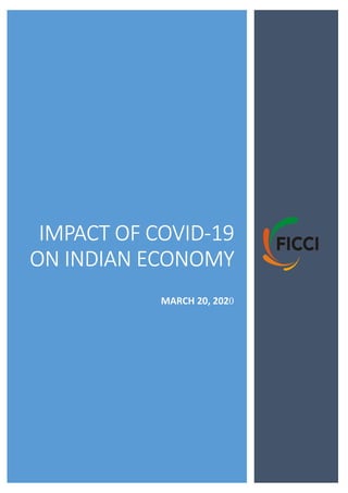 IMPACT OF COVIDIMPACT OF COVIDIMPACT OF COVIDIMPACT OF COVID----19191919
ON INDIAN ECONOMYON INDIAN ECONOMYON INDIAN ECONOMYON INDIAN ECONOMY
MARCH 20, 2020
 