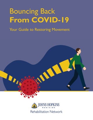 1
Bouncing Back
From COVID-19
Your Guide to Restoring Movement
 