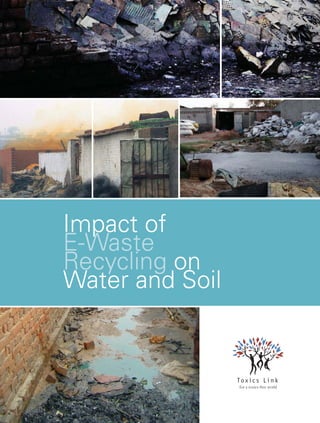 Impact of
E-Waste
Recycling on
Water and Soil
 