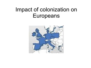 Impact of colonization on Europeans 