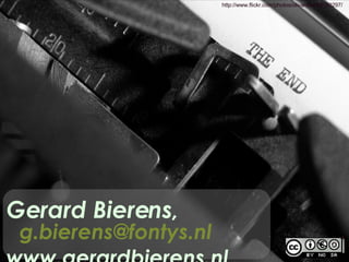 <ul><li>Gerard Bierens,  [email_address] </li></ul><ul><li>www.gerardbierens.nl </li></ul>http://www.flickr.com/photos/oli...