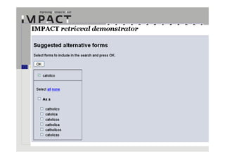 IMPACT is supported by the European Community under the FP7 ICT Work Programme. The project is coordinated by the National Library of the Netherlands.
 