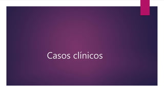 Casos clínicos
 