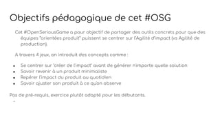 Objectifs pédagogique de cet #OSG
Cet #OpenSeriousGame a pour objectif de partager des outils concrets pour que des
équipe...