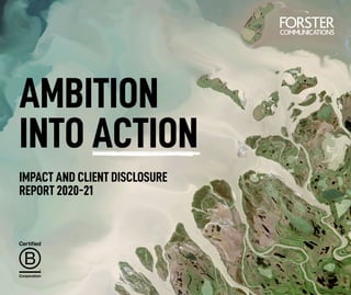 1
IMPACT AND CLIENT DISCLOSURE
REPORT 2020-21
AMBITION
INTO ACTION
 
