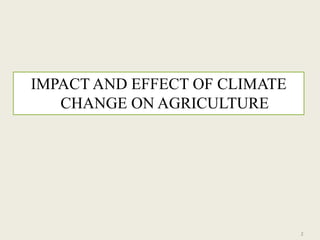 Impact and effect of climate change on agriculture | PPTX