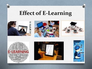 Effect of E-Learning
 