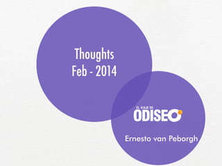 Thoughts
Feb - 2014

Ernesto van Peborgh

 