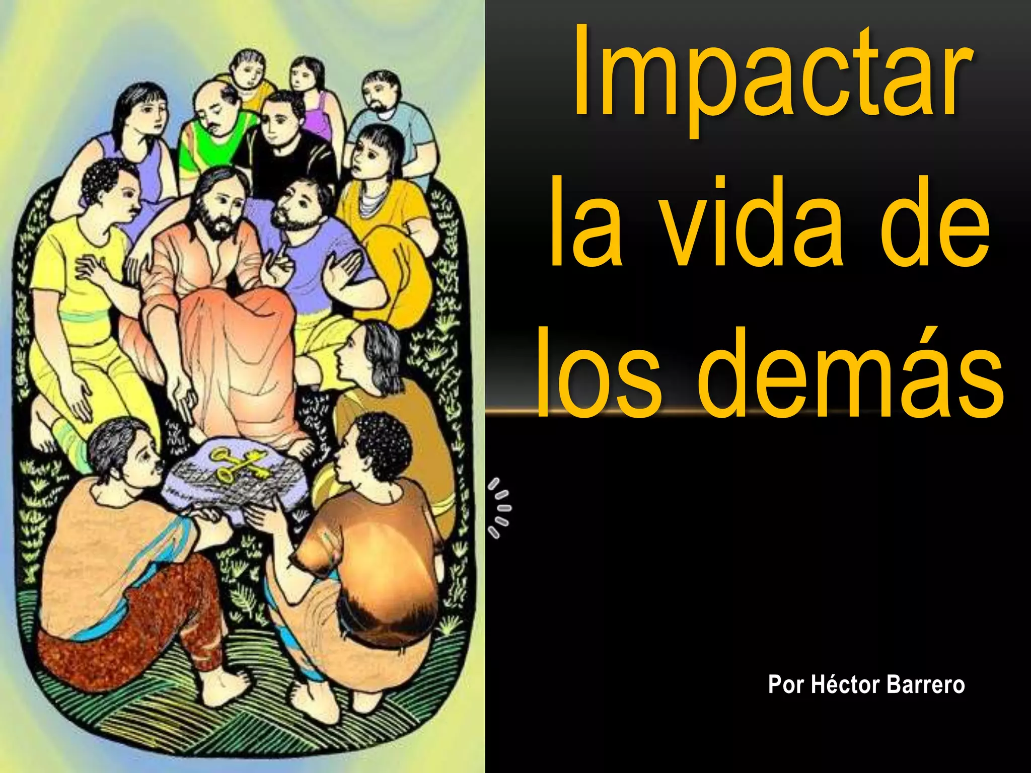 Impactar la vida de los demas | PPT