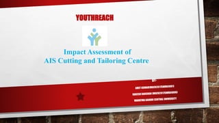YOUTHREACH
Impact Assessment of
AIS Cutting and Tailoring Centre
 