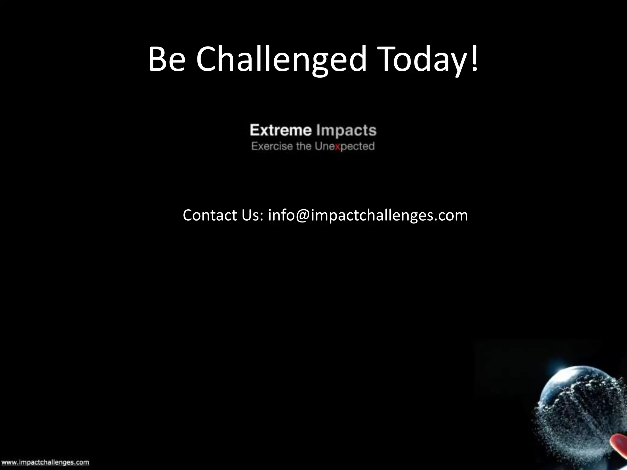 Be Challenged Today!

Contact Us: info@impactchallenges.com

 