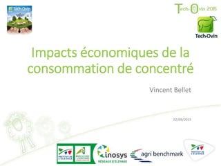 Impacts économiques de la
consommation de concentré
Vincent Bellet
02/09/2015
 