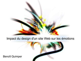Impact du design d'un site Web sur les émotions




Benoît Quimper
 