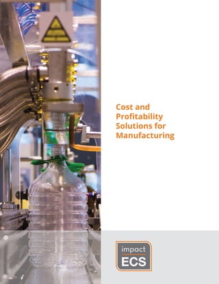 Cost and
Proﬁtability
Solutions for
Manufacturing
 
