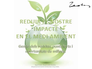 Agustí Solla. Responsable Residus
(Departament Gestió Ambiental). Grup Zedis.
 