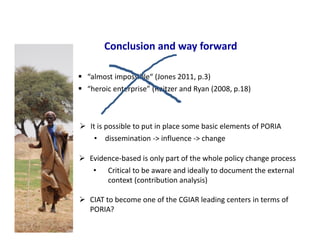 Impact Evaluation of Policy Oriented Research: why should CIAT engage with it now (and how to do that)?
