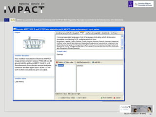 IMPACT is supported by the European Community under the FP7 ICT Work Programme. The project is coordinated by the National Library of the Netherlands.




                                                                                                                                                         TALLER FESABID 2011 26 MAYO   30
 