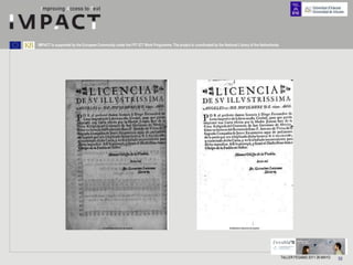 IMPACT is supported by the European Community under the FP7 ICT Work Programme. The project is coordinated by the National Library of the Netherlands.




                                                                                                                                                         TALLER FESABID 2011 26 MAYO   50
 