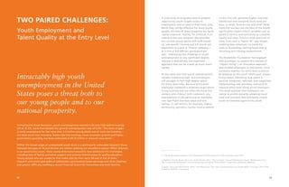 04
TWO PAIRED CHALLENGES:
Youth Employment and
Talent Quality at the Entry Level
Intractably high youth
unemployment in the United
States poses a threat both to
our young people and to our
national prosperity.
Following the Great Recession, youth unemployment reached a 50-year high before leveling
off at 12.2%, more than double the general unemployment rate of 5.5%.1
The costs of gaps
in early employment for the more than 5.5 million young adults out of work are immense—
the total social cost, including factors like lost earnings, lower economic growth and higher
government spending, has been estimated at $4.75 trillion in present value terms. 2
Within the broad range of unemployed youth there is a particularly vulnerable segment: those
between the ages of 16 and 24 who are neither working nor enrolled in school. Often referred
to as opportunity youth, these young Americans frequently face additional life challenges,
including lack of family and social support and severely limited access to quality education.
Young people who are unable to find stable jobs by their early 20s are at risk of more
frequent and prolonged spells of joblessness, permanently lower earnings over their lifetimes,
and greater difficulty building a secure financial future for themselves and their families.
A wide array of programs exist to prepare
opportunity youth to gain access to
employment and succeed in their early roles.
While they can be effective for many young
people, the best of these programs are quite
capital-intensive. YearUp, for instance, is an
intensive one-year program that provides
low-income young adults with both hands-
on, job-specific training and a 6 month job
placement at a tech or finance company—
at a cost of $25,000 per participant per
year.3
Addressing the challenge of youth
unemployment to any significant degree
requires a dramatically less expensive
approach that can be scaled up much more
rapidly.
At the same time that youth unemployment
remains stubbornly high, many employers
still struggle to find high quality talent
for entry-level roles. Because entry-level
employees represent a relatively large cohort
in any business and are often the front-line
workers who interact with customers, any
improvement in job performance translates
into significant business value and cost
savings. In call centers, for example, higher-
performing operators resolve more problems
on the first call, generate higher customer
satisfaction and complete more work per
hour. In retail, food service and other fields,
front-line workers are the face of the brand,
significantly impact critical variables such as
speed of service and contribute to customer
loyalty and sales. Across a wide spectrum of
roles, hires with a “better fit” stay longer,
enabling their employers to avoid the
costs of fluctuating staffing levels and of
recruiting and training replacements.
The Rockefeller Foundation has engaged
with employers to explore the concept of
“impact hiring”—an innovative approach
that enables employers to find better, more
successful matches for entry-level positions
by drawing on the youth talent pool. Impact
hiring means rethinking how talent is
sourced, measured, matched, and supported,
implementing new processes and tools to
improve entry-level hiring across employers.
This study explores how employers can
realize economic value by adopting novel
tools and practices that efficiently unlock
access to talented opportunity youth.
1. “The Employment Situation.” U.S. Department of Labor, Bureau of Labor Statistics, June 2015.
2. Bielfeld, Clive R., Henry M. Levin, Rachel Rosen, 2012. “The Economic Value of Opportunity Youth.” Washington, D.C.:
The Corporation for National and Community Service and the White House Council for Community Solutions.
3. Roder, Anne and Mark Elliott. 2014. “Sustained Gains: Year Up’s Continued Impact on Young Adults’ Earnings.” New York:
Economic Mobility Corporation.
03
 
