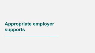 Appropriate employer
supports
 