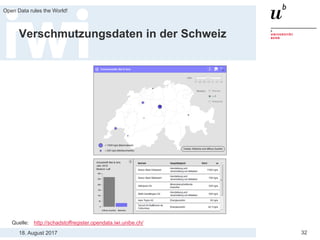 18. August 2017
Open Data rules the World!
32
Verschmutzungsdaten in der Schweiz
Quelle: http://schadstoffregister.opendata.iwi.unibe.ch/
 
