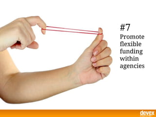 #7
Promote
flexible
funding
within
agencies
 