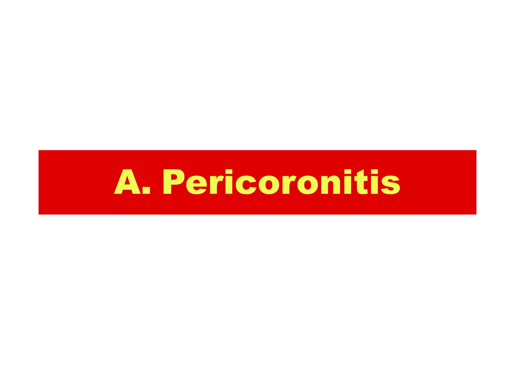 A. Pericoronitis
 
