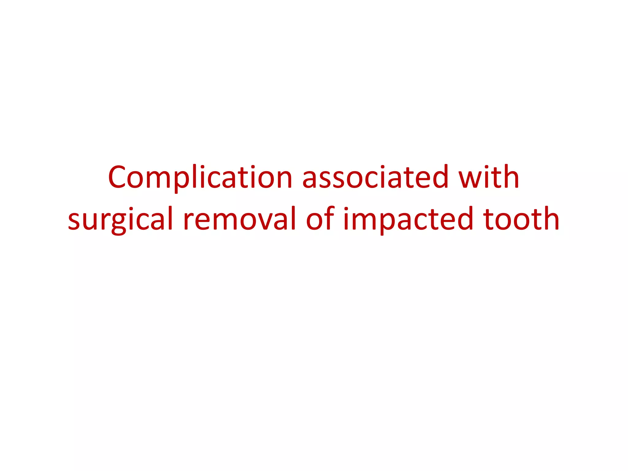Complication associated with
surgical removal of impacted tooth
 