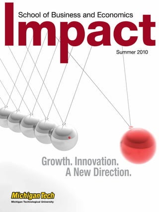 School of Business and Economics



                           Summer 2010




      Growth. Innovation.
           A New Direction.
 
