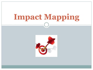 Impact Mapping
 