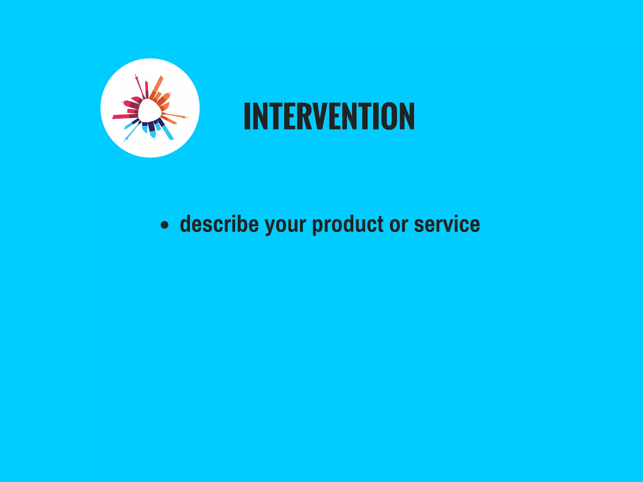INTERVENTION
describe your product or service
 