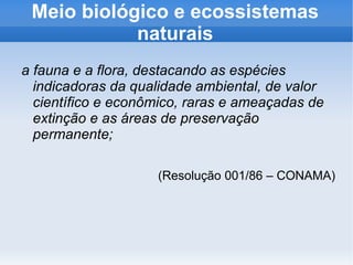 Sendo assim, podemos  estimar  o impacto ambiental de certa atividade humana. 