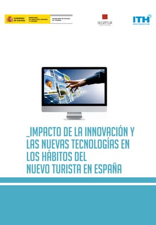 _Impacto de la innovación y
las nuevas tecnologías en
los hábitos del
nuevo turista en España
 