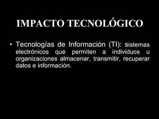 IMPACTO TECNOLÓGICO ,[object Object]