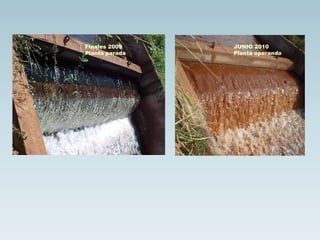 Finales 2009
Planta parada
JUNIO 2010
Planta operando
 