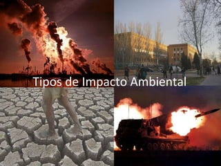 Tipos de Impacto Ambiental
 