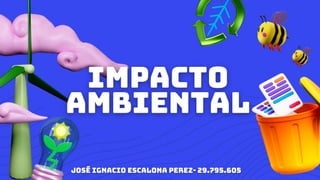 ImpactoAmbiental-JoseEscalona29795605.pdf