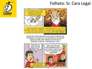 Folheto: Sr. Cara Legal