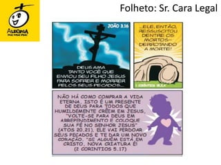 Folheto: Sr. Cara Legal